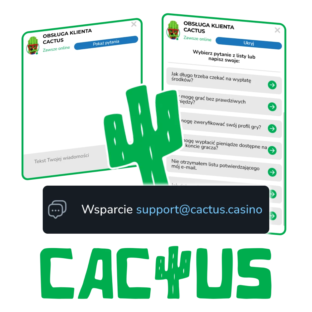 Jeśli masz jakiekolwiek problemy lub pytania, zawsze możesz skontaktować się z obsługą klienta Cactus Casino.